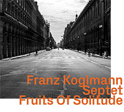Koglmann, Franz Septet (w / Clark / Arcari / D'Agaro / Turkovic / Pasztor / Herbert): Fruits Of Soli