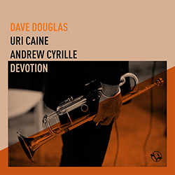 Douglas, Dave feat. Uri Caine / Andrew Cyrille: Devotion