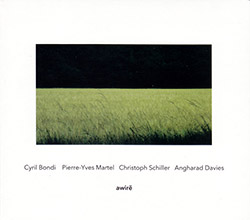 Bondi, Cyril / Pierre-Yves Martel / Christoph Schiller / Angharad Davies: Awire