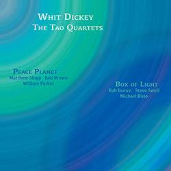 Dickey, Whit / The Tao Quartets: Peace Planet & Box of Light [2 CDs]