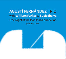 Fernandez, Agusti Trio (w. William Parker / Susie Ibarra): One Night At The Joan Miro Foundation