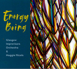 Glascow Improvisors Orchestra / Maggie Nicols: Energy Being