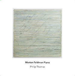 Feldman, Morton (Philip Thomas): Piano [5 CD BOX SET]