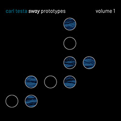 Testa, Carl : Sway Prototypes - Volume 1