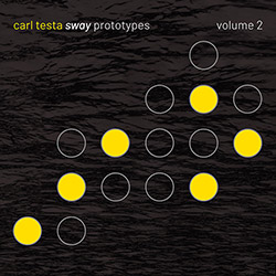Testa, Carl : Sway Prototypes  - Volume 2