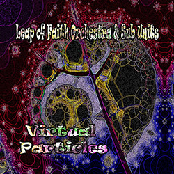 Leap of Faith Orchestra & Sub-Units: Virtual Particles [2 CDS] (Evil Clown)