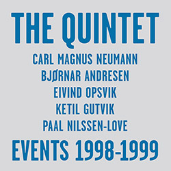 Quintet, The (Neumann / Andresen / Opsvik / Gutvik / Nilssen-Love): Events 1998-1999 [5 CDs]