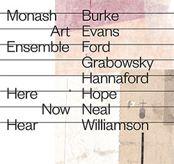 Monash Art Ensemble (Grabowsky / Neal / Ford / Hannaford Williamson / Evans / Hope): Here Now Hear [