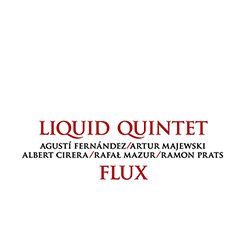 Liquid Quintet (feat Agusti Fernandez / Artur Majewski / Albert Cirera / Rafal Mazur / Ramon Prats):