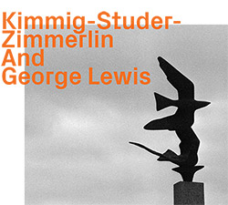 Kimmig-Studer-Zimmerlin and George Lewis: S/T