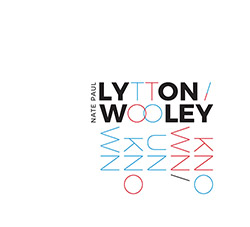Lytton, Paul / Nate Wooley: Known / Unknown