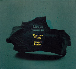 Wong, Theresa / Frantz Loriot: Live at Zoom In