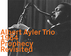 Ayler, Albert Trio: 1964 Prophecy Revisted