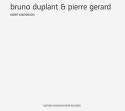 Duplant, Bruno / Pierre Gerard: Soleil Clandestin (Edition Wandelweiser Records)
