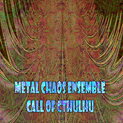 Metal Chaos Ensemble: Call Of Cthulhu