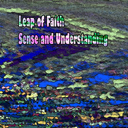 Leap Of Faith: Sense And Understanding