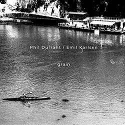Durrant, Phil / Emil Karlsen: Grain