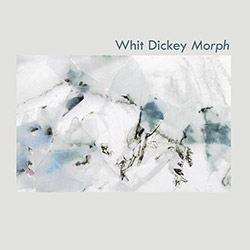 Dickey, Whit (w/ Nate Wooley / Matthew Shipp): Morph [2 CDs]