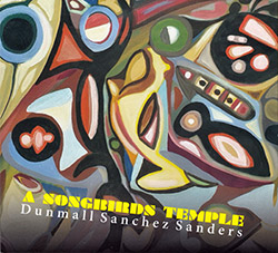 Dunmall / Sanchez / Sanders: A Songbirds Temple