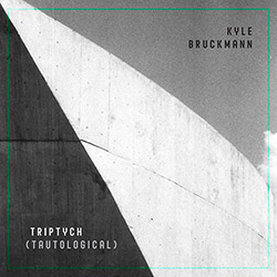 Bruckmann, Kyle: Triptych (Tautological)