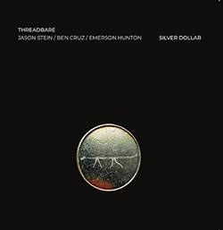 Threadbare (Jason Stein / Ben Cruz / Emerson Hunton): Silver Dollar