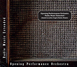 Opening Performance Orchestra: Radio Music Extended (Based on John Cage's Radio Music) (Sub Rosa)