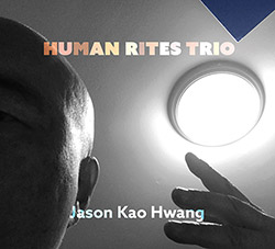 Hwang, Jason Kao / Andrew Drury / Ken Filiano: Human Rites Trio
