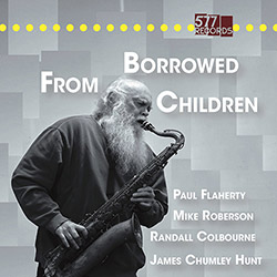 Flaherty, Paul / Randall Colbourne / James Chumley Hunt / Mike Roberson: Borrowed From Children