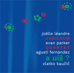 Jubileum Quartet (Leandre / Parker / Fermandez / Kaucic): A  UIS ?