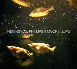 Hemingway, Gerry / Barre Phillips / Michael Moore: Slips