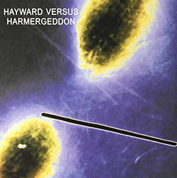 Hayward Versus Harmergeddon: Hayward Versus Harmergeddon [VINYL]