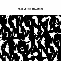 Frequency Disasters (Beresford / Magaletti / Martino): Frequency Disasters