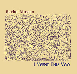 Musson, Rachel: I Went This Way