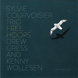 Courvoisier, Sylvie Trio (Courvoisier / Gress / Wollesen): Free Hoops