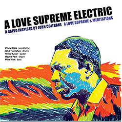 A Love Supreme Electric (Vinny Golia / John Hanrahan / Henry Kaiser / Wayne Peet / Mike Watt): A Lov (Cuneiform)