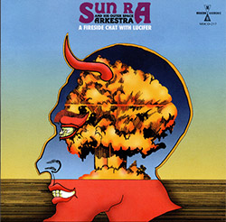Sun Ra And His Outer Space Arkestra: A Fire Side Chat With Lucifer