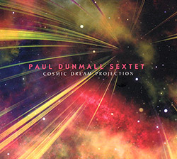 Dunmal, Paul Sextet (Dunmall / Pursglove / Foote / Saunders / Owston / Bashford): Cosmic Dream Proje