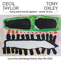 Taylor, Cecil / Tony Oxley: Being Astral And All Registers - Power Of Two