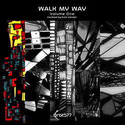 Various Artists (curated by Nick Vander): Walk My Way, Volume Three (Orbit577)