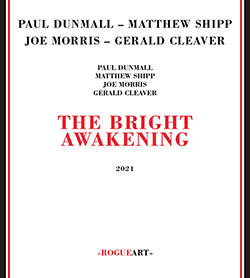 Dunmall, Paul / Matthew Shipp / Joe Morris / Gerald Cleaver: The Bright Awakening