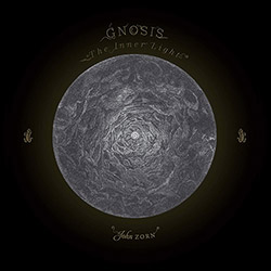 Zorn, John  Gnosis Quartet: Gnosis: The Inner Light