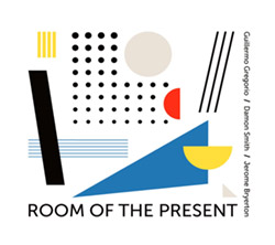 Gregorio, Guillermo / Damon Smith / Jerome Bryerton: Room of the the Present