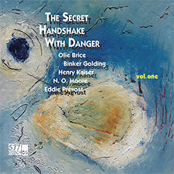 Brice, Olie / Binker Golding / Henry Kaiser / N.O. Moore / Eddie Prevost: The Secret Handshake with 