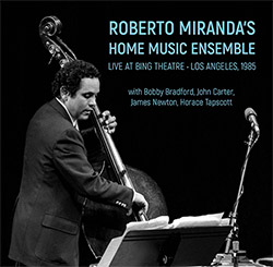 Miranda, Roberto Home Music Ensemble (Bradford / Carter / Newton / Tapscott / &c): Live At Bing Thea