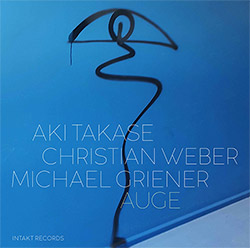 Takase, Aki  / Christian Weber / Michael Griener: Auge
