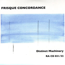 Frisque Concordance (Georg Graewe / John Butcher /  Wilbert De Joode / Mark Sanders): Distinct Machi