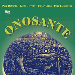 Dunmall, Paul / Keith Tippett / Philip Gibbs / Pete Fairclough: Onosante (577 Records)