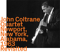 Coltrane, John Quartet: Newport, New York, Alabama, 1963, Revisited (ezz-thetics by Hat Hut Records Ltd)