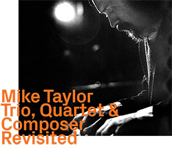 Taylor, Mike: Trio, Quartet & Composer, Revisited