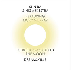 Sun Ra and His Arkestra: I Struck a Match on the Moon / Dreamsville [7-inch VINYL]